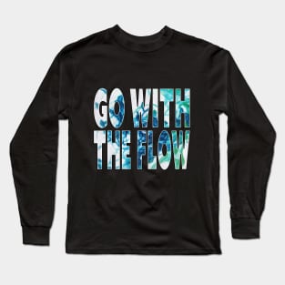 "Go With The Flow" Dye in Water, Color in Liquid Typographic Overlay Double Exposure Font Art Long Sleeve T-Shirt